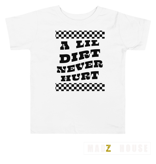 A Lil Dirt Never Hurt by Madz House