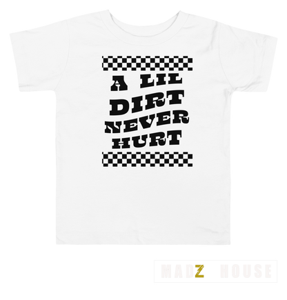 A Lil Dirt Never Hurt by Madz House