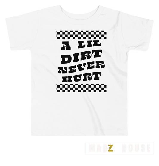 A Lil Dirt Never Hurt by Madz House